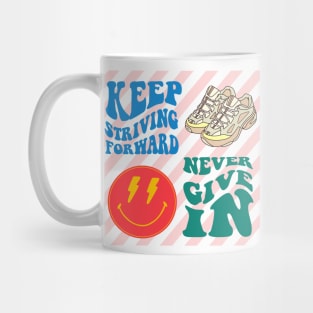 keep striving forward, never give in Mug